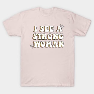 I See a Strong Woman T-Shirt